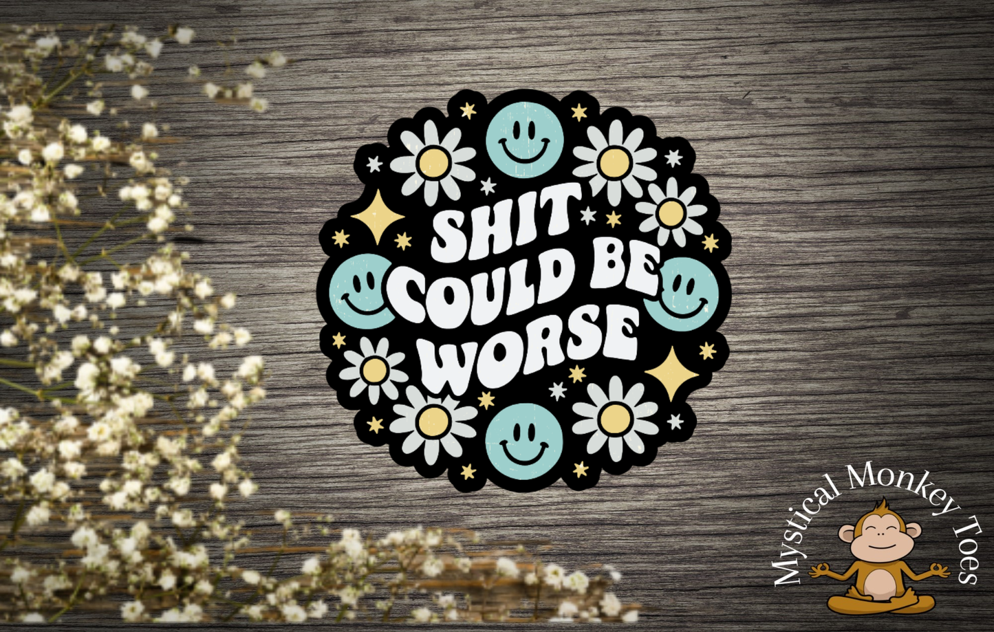 Funny Shit Could Be Worse Vinyl Sticker