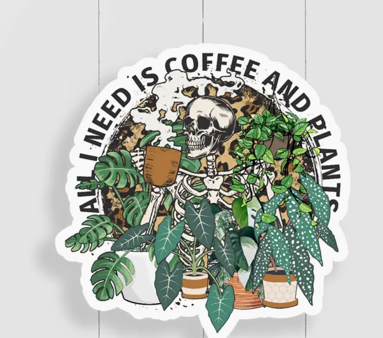 All I Need Is Coffee And Plants Vinyl Sticker